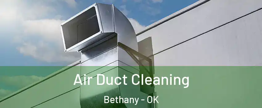  Air Duct Cleaning Bethany - OK