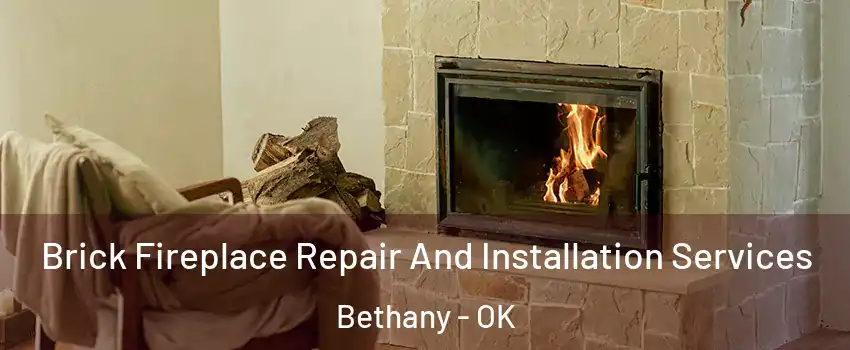  Brick Fireplace Repair And Installation Services Bethany - OK