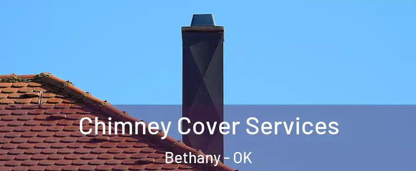  Chimney Cover Services Bethany - OK