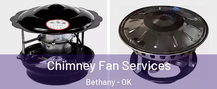  Chimney Fan Services Bethany - OK