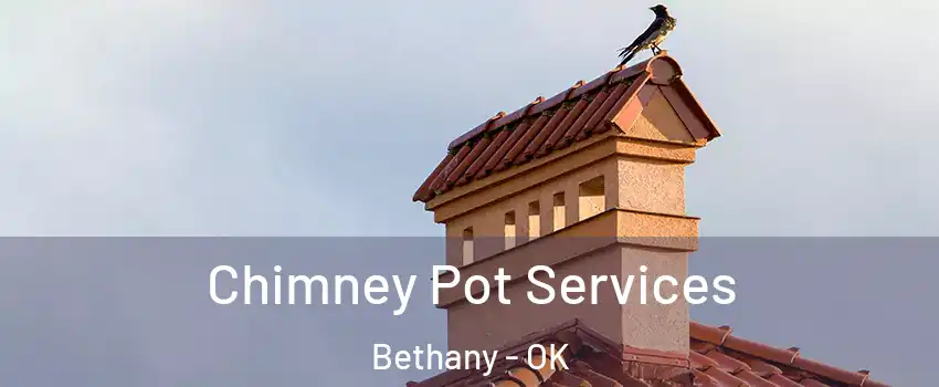  Chimney Pot Services Bethany - OK