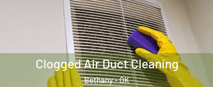  Clogged Air Duct Cleaning Bethany - OK