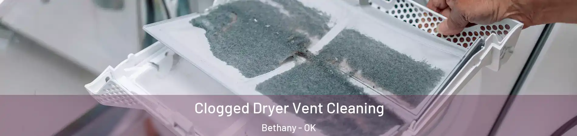  Clogged Dryer Vent Cleaning Bethany - OK