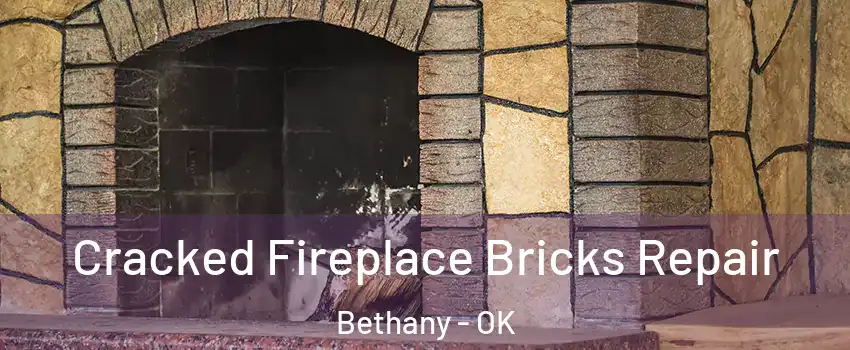  Cracked Fireplace Bricks Repair Bethany - OK