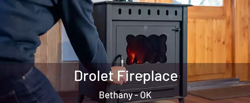  Drolet Fireplace Bethany - OK