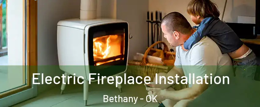  Electric Fireplace Installation Bethany - OK