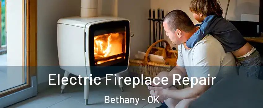  Electric Fireplace Repair Bethany - OK
