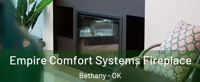  Empire Comfort Systems Fireplace Bethany - OK