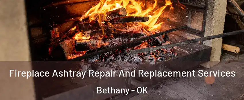  Fireplace Ashtray Repair And Replacement Services Bethany - OK