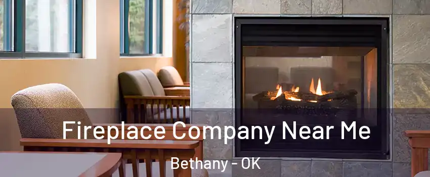  Fireplace Company Near Me Bethany - OK