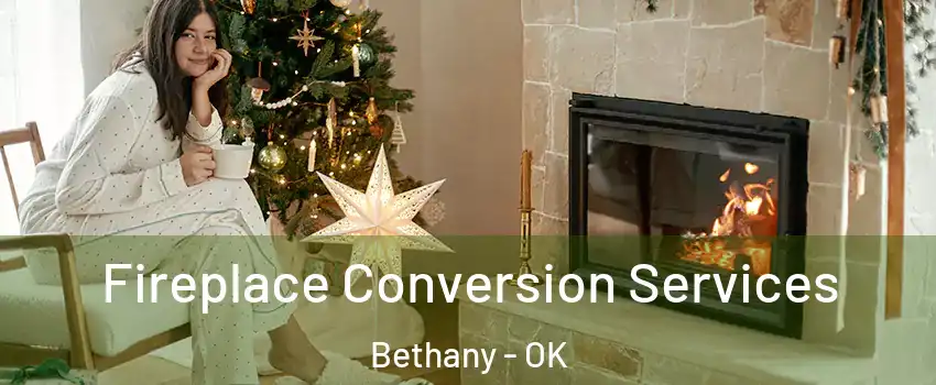  Fireplace Conversion Services Bethany - OK