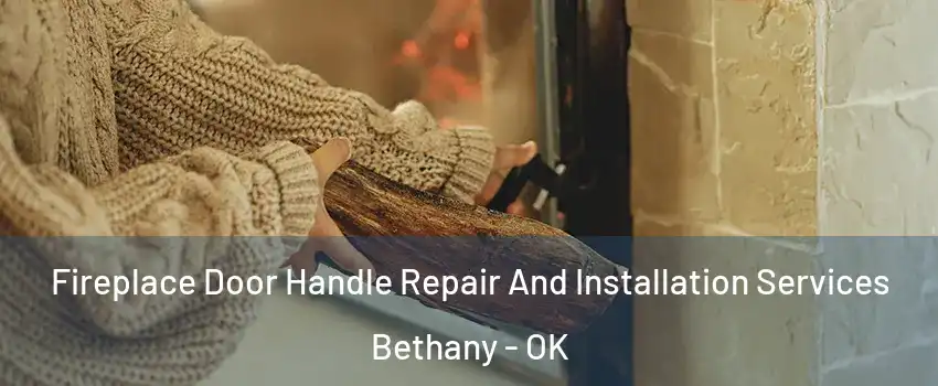  Fireplace Door Handle Repair And Installation Services Bethany - OK