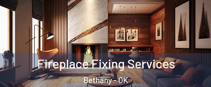  Fireplace Fixing Services Bethany - OK