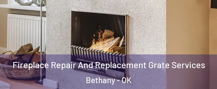  Fireplace Repair And Replacement Grate Services Bethany - OK