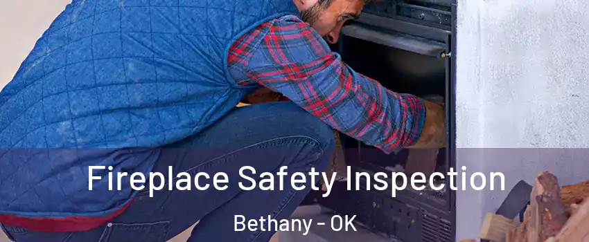  Fireplace Safety Inspection Bethany - OK
