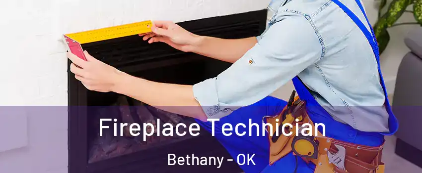  Fireplace Technician Bethany - OK