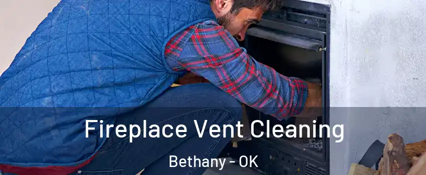  Fireplace Vent Cleaning Bethany - OK