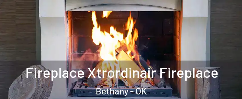  Fireplace Xtrordinair Fireplace Bethany - OK
