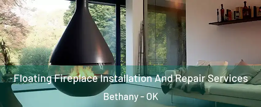  Floating Fireplace Installation And Repair Services Bethany - OK