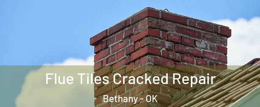  Flue Tiles Cracked Repair Bethany - OK