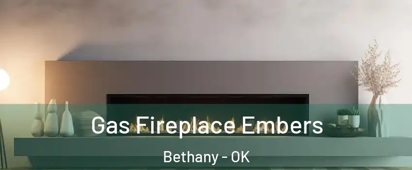  Gas Fireplace Embers Bethany - OK
