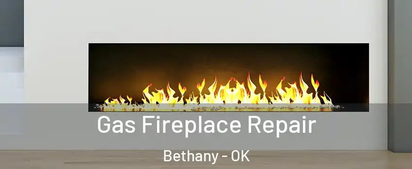  Gas Fireplace Repair Bethany - OK