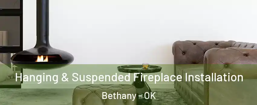  Hanging & Suspended Fireplace Installation Bethany - OK