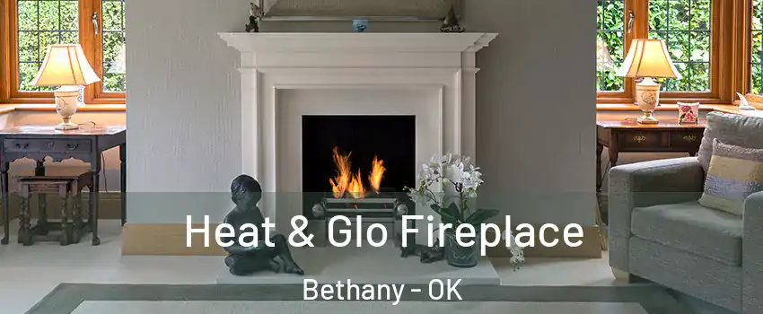  Heat & Glo Fireplace Bethany - OK