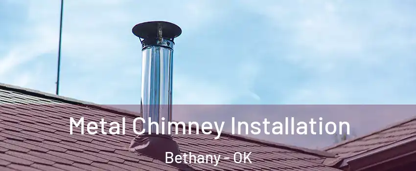  Metal Chimney Installation Bethany - OK