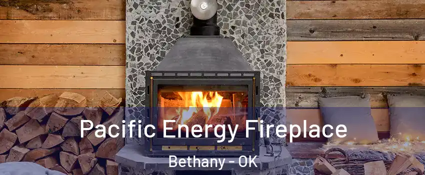  Pacific Energy Fireplace Bethany - OK
