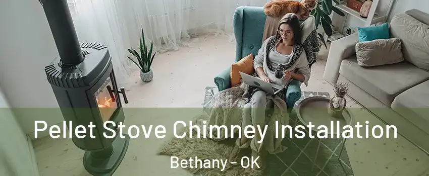  Pellet Stove Chimney Installation Bethany - OK