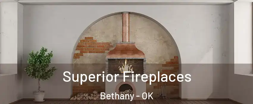  Superior Fireplaces Bethany - OK