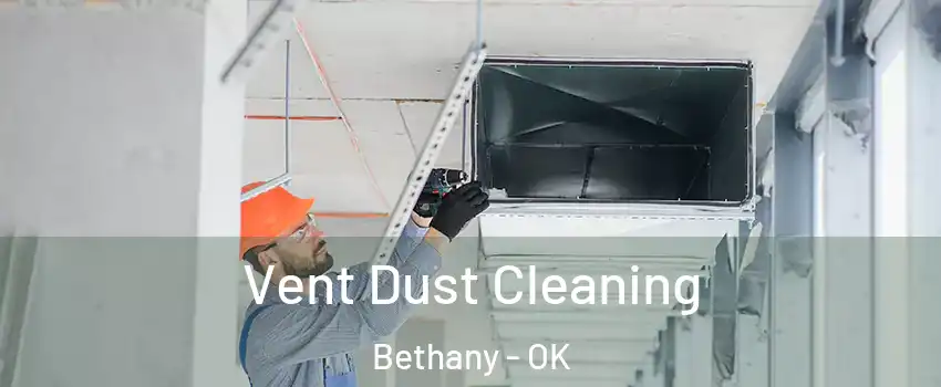  Vent Dust Cleaning Bethany - OK