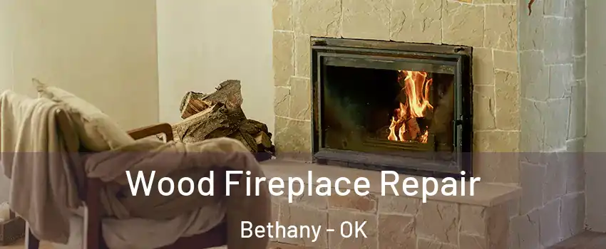  Wood Fireplace Repair Bethany - OK