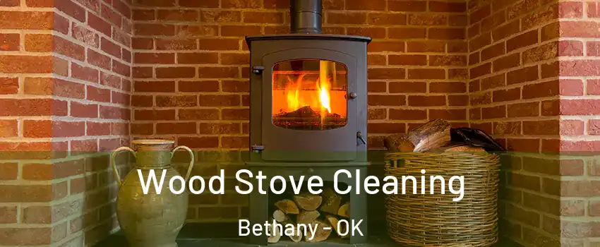  Wood Stove Cleaning Bethany - OK