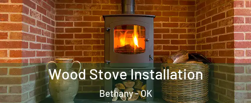  Wood Stove Installation Bethany - OK
