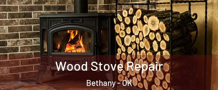  Wood Stove Repair Bethany - OK